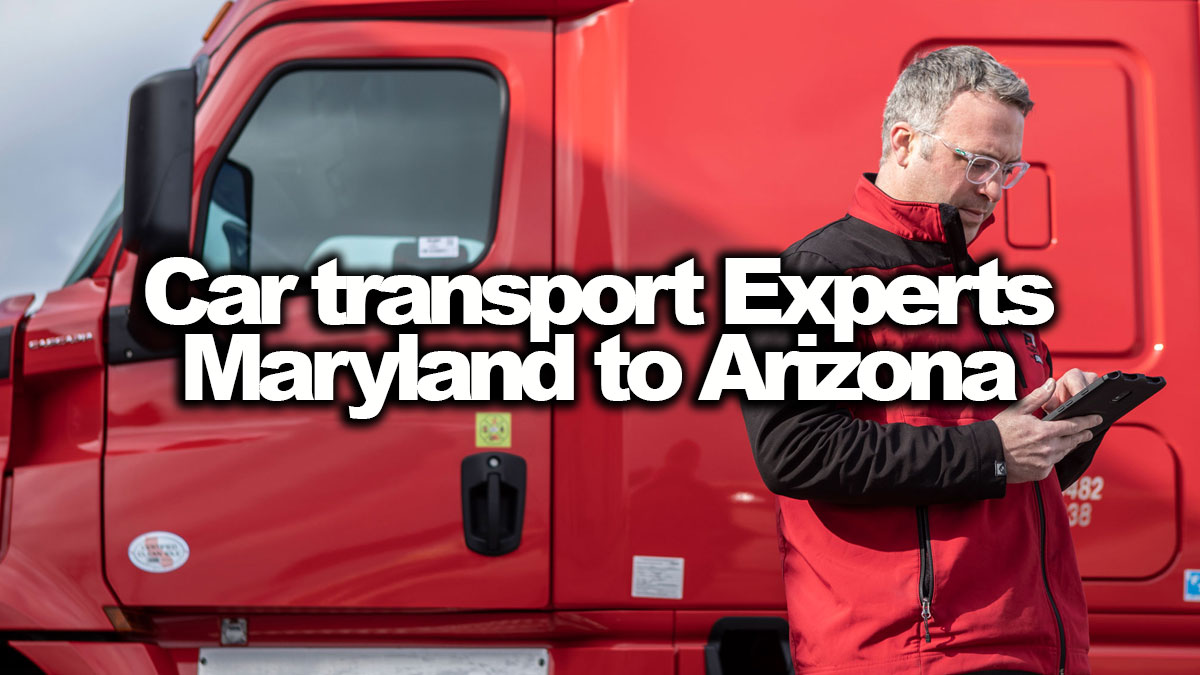 Car transport Experts: Maryland to Arizona